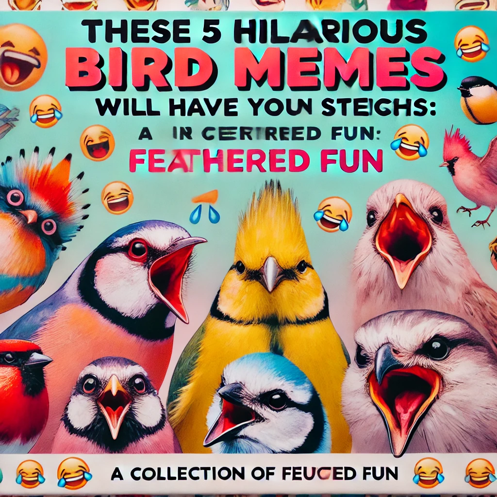 These 5 Hilarious Bird Memes Will Have You in Stitches: A Collection of Feathered Fun