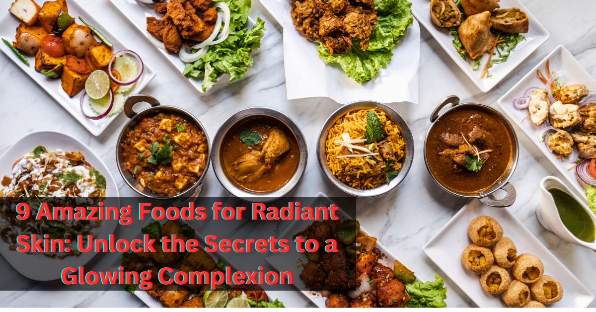 Amazing Foods for Radiant Skin