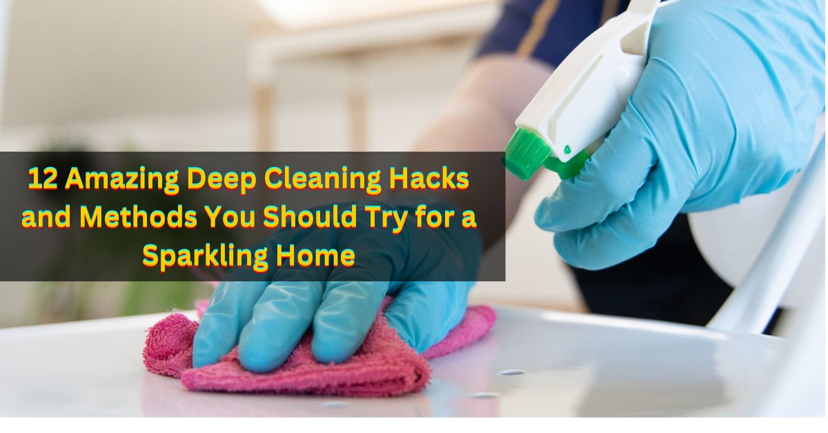 Amazing Deep Cleaning Hacks